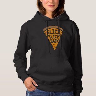 Slice Slice Baby Funny Pizza Rap Song Pun Joke Hoodie