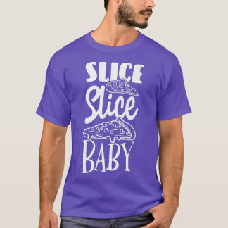 Slice Slice Baby Pizza Lover Eating Italian Food P T-Shirt