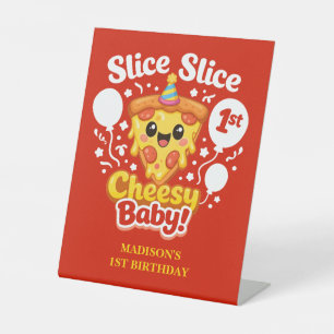 Slice Slice Cheesy Baby Pizza 1st Birthday Pedestal Sign