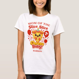 Slice Slice Cheesy Baby Pizza Mom Birthday T-Shirt