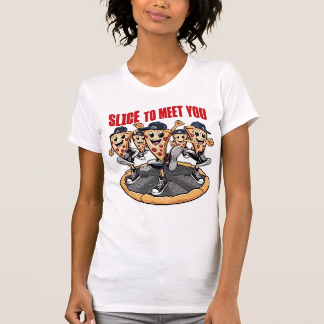 Slice To Meet You Funny Pizza T-Shirt (Front)