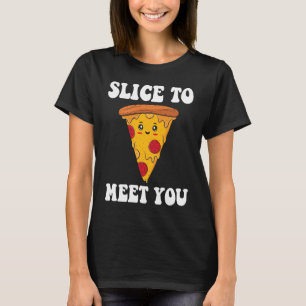 Slice To Meet You Pizza Maker T-Shirt
