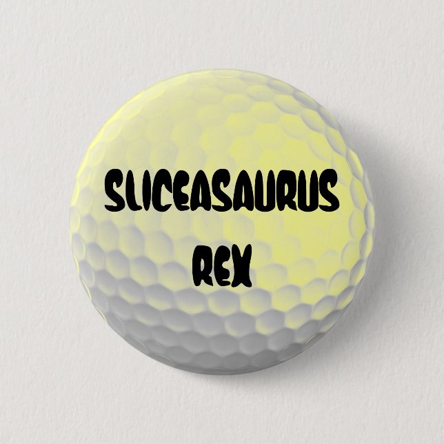 Sliceasaurus Rex Funny Gofl Ball 6 Cm Round Badge (Front)