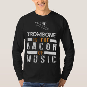 Slide into Humour: Trombone is the Bacon of Music T-Shirt