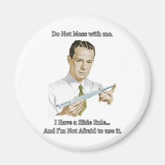 slide rule - Do Not Mess with me. Magnet