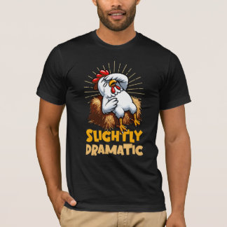 Slightly Dramatic – Chicken on Hay Bale T-Shirt