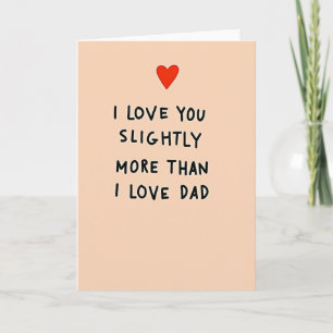 Slightly More Love Than Dad Card