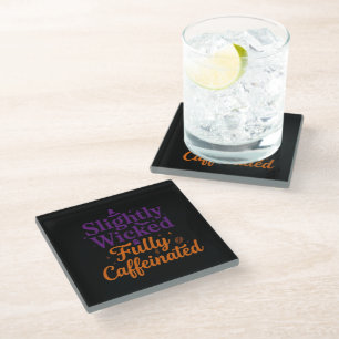 Slightly Wicked, Fully Caffeinated Glass Coaster