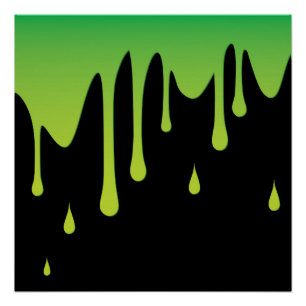 Slime dripping poster
