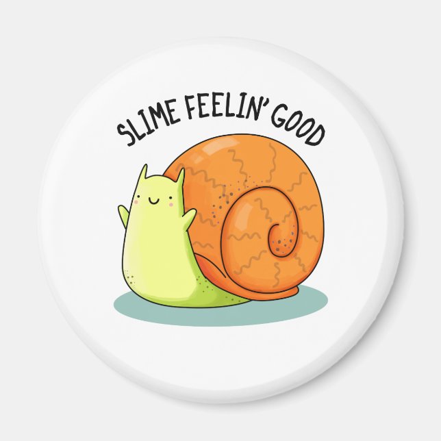 Slime Feelin Good Cute Snail Pun Magnet (Front)