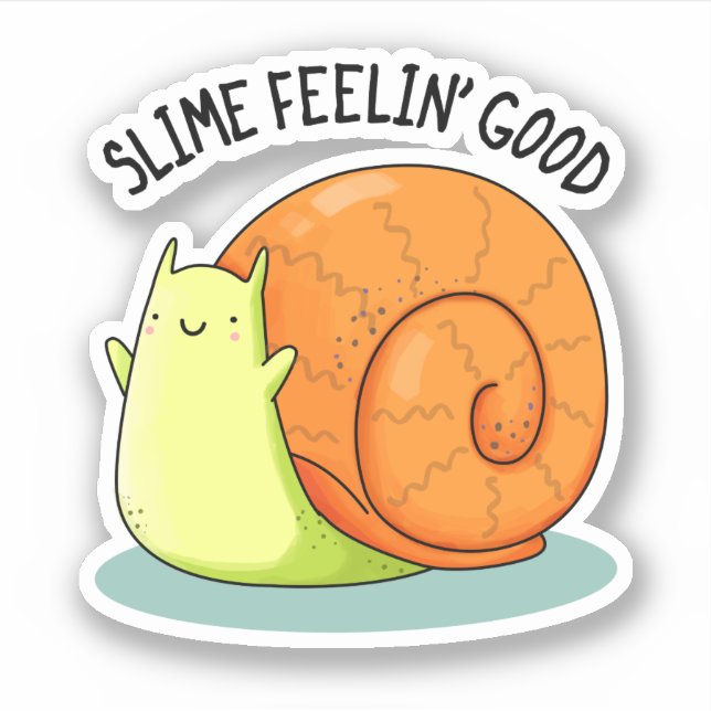 Slime Feelin Good Funny Snail Pun  (Front)