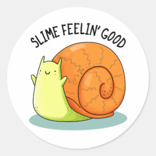 Slime Feelin Good Funny Snail Pun  Classic Round Sticker