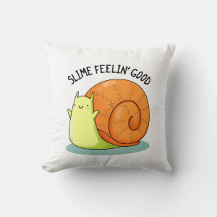 Slime Feelin Good Funny Snail Pun  Cushion