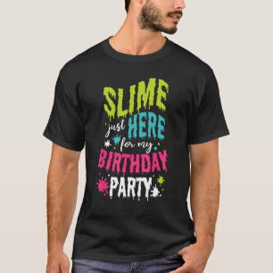 Slime Just Here For My Birthday Party Blue Slime B T-Shirt