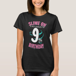 Slime On & Let s Celebrate My 9th Birthday Slime B T-Shirt