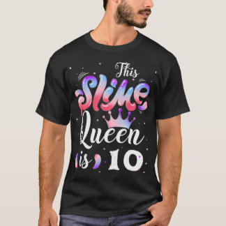 Slime queen 10th birthday - This Slime Queen Is 10 T-Shirt