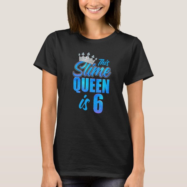 Slime Queen 6th Birthday Party 6 Years Old Girl Bl T-Shirt (Front)