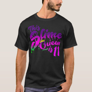 Slime Queen Is 11 Slime Stuff Birthday T Shirt For