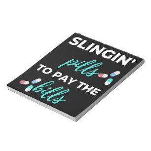 Slingin' Pills To Pay The Bills Notepad