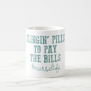 Slinging Pills To Pay Bills Nurse Life Coffee Mug