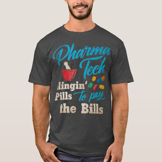 Slinging Pills to Pay the Bills Pharmacy Tech T-Shirt (Front)