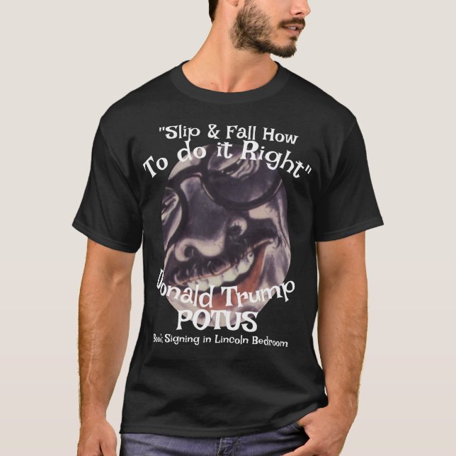 "Slip & Fall How to do it Right" Donald Trump T-Shirt (Front)