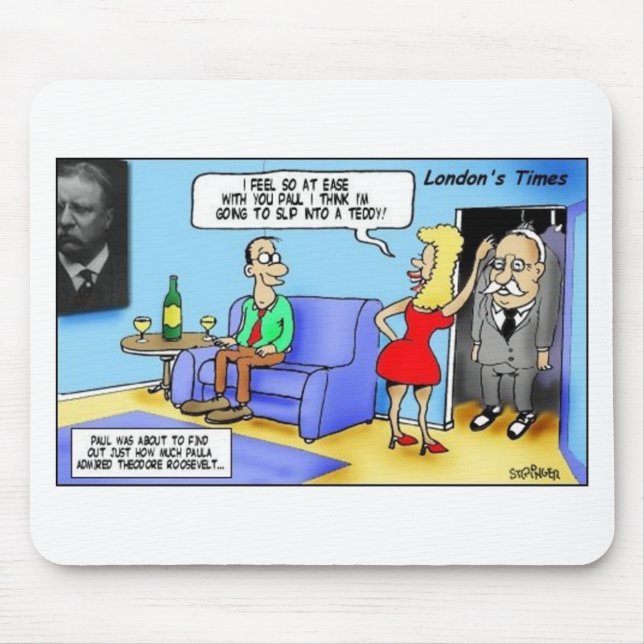 Slip Into A Teddy..Roosevelt Funny Gifts Mugs Etc Mouse Pad (Front)