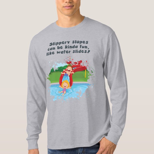 Slippery Slopes Can Be Fun T-Shirt (Front)