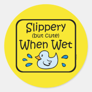 Slippery When Wet Baby Classic Round Sticker