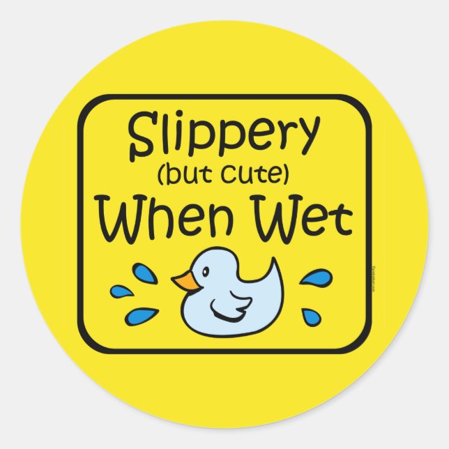 Slippery When Wet Baby Classic Round Sticker (Front)