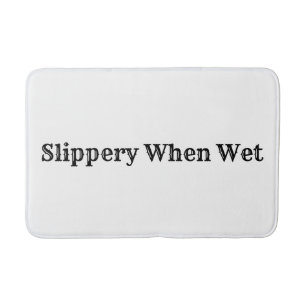 Slippery When Wet Bath Mat