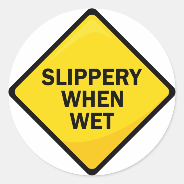 Slippery When Wet Classic Round Sticker (Front)