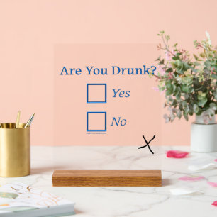 SlipperyJoe's are you drunk humourous slightly sar Acrylic Sign