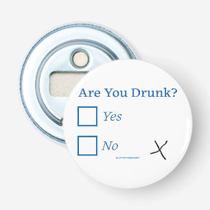 SlipperyJoe's are you drunk humourous slightly sar Bottle Opener