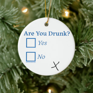 SlipperyJoe's are you drunk humourous slightly sar Ceramic Ornament