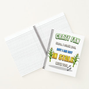 SlipperyJoe's corn stalks follow someone crazy fan Notebook