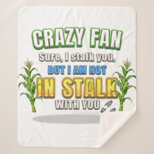 SlipperyJoe's corn stalks follow someone crazy fan Sherpa Blanket