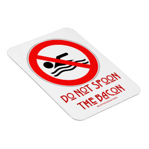 SlipperyJoe's Do Not Spoon Bacon red warning man s Magnet