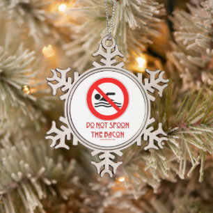 SlipperyJoe's Do Not Spoon Bacon red warning man s Snowflake Pewter Christmas Ornament