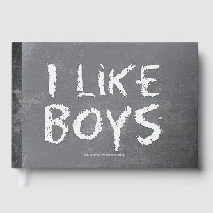 SlipperyJoe's I Like Boys dirty chalkboard dark te Guest Book