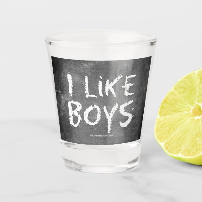 SlipperyJoe's I Like Boys dirty chalkboard dark te Shot Glass (Front)