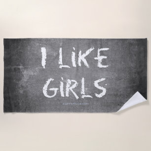 SlipperyJoe's I Like Girls dirty chalkboard dark t Beach Towel