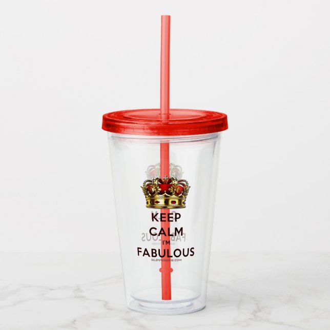 SlipperyJoe's keep calm fabulous spectacular crown Acrylic Tumbler (Front)
