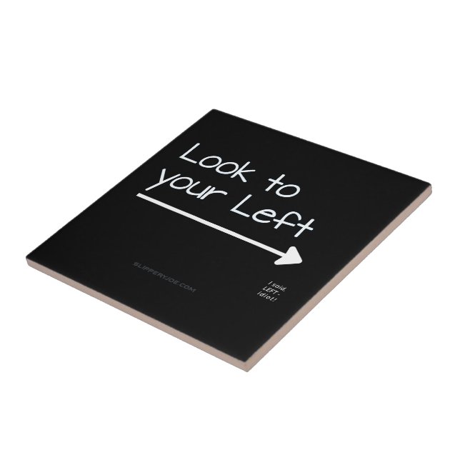 SlipperyJoe's look left funny stark white arrow pl Ceramic Tile (Side)