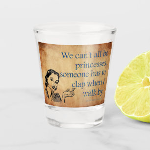 SlipperyJoe's Princess clap walking funny 50s vint Shot Glass