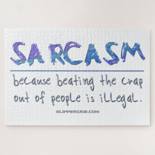 SlipperyJoe's Sarcasm beating illegal funny slogan Jigsaw Puzzle