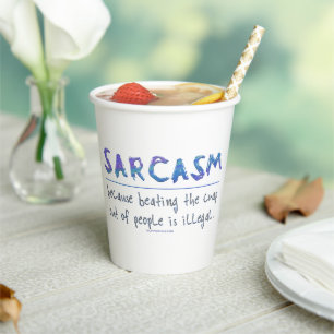SlipperyJoe's Sarcasm funny slogan saying playful Paper Cups