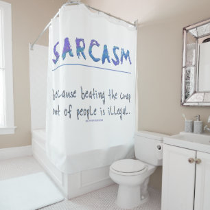 SlipperyJoe's Sarcasm funny slogan saying playful Shower Curtain