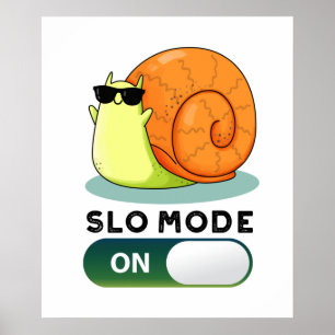Slo-mode On Funny Slow Motion Snail Pun Poster