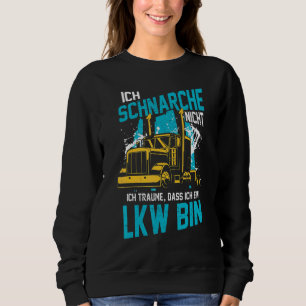 Slogan For Truckers Lorries Drivers Sweatshirt